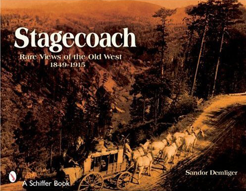 Stagecoach: Views of the Old West, 1849-1915 Sandor Demlinger